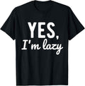 Tricou amuzant Yes I'm Lazy
