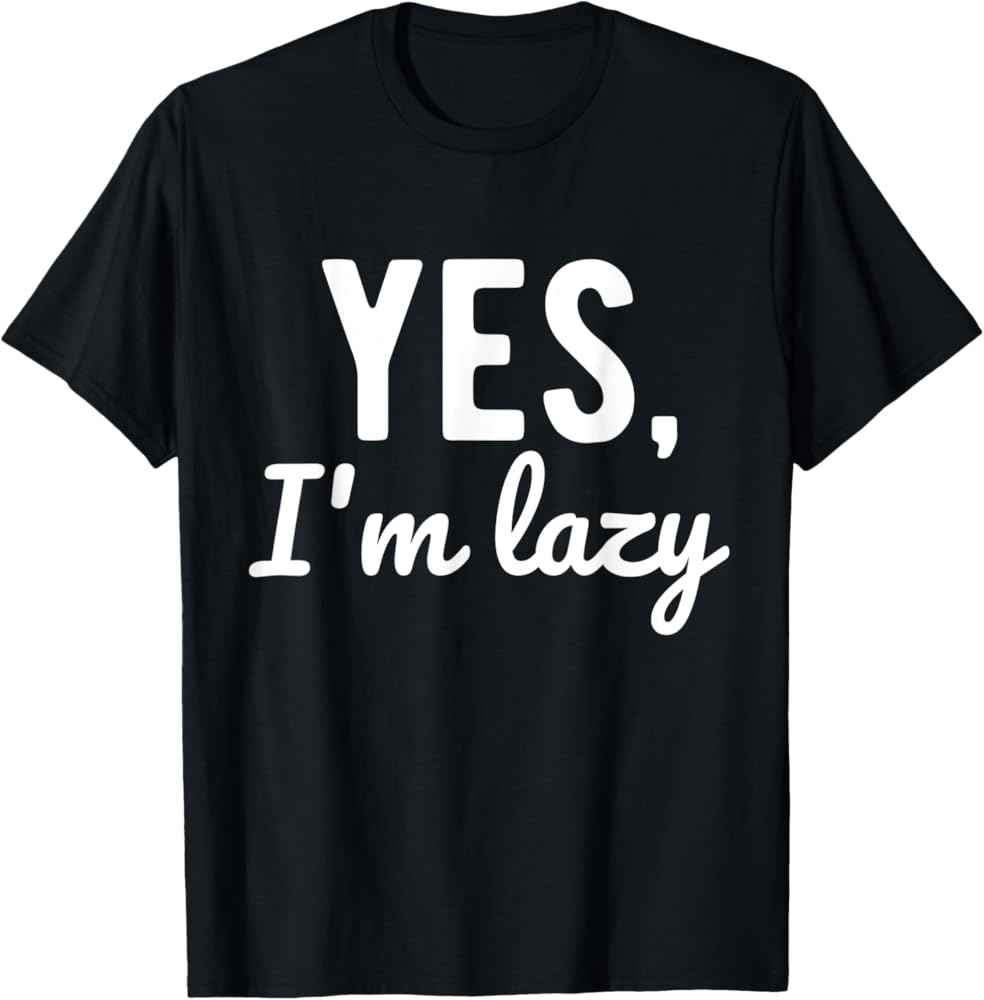 Tricou amuzant Yes I'm Lazy