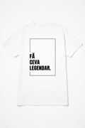 Tricou Fă Ceva Legendar