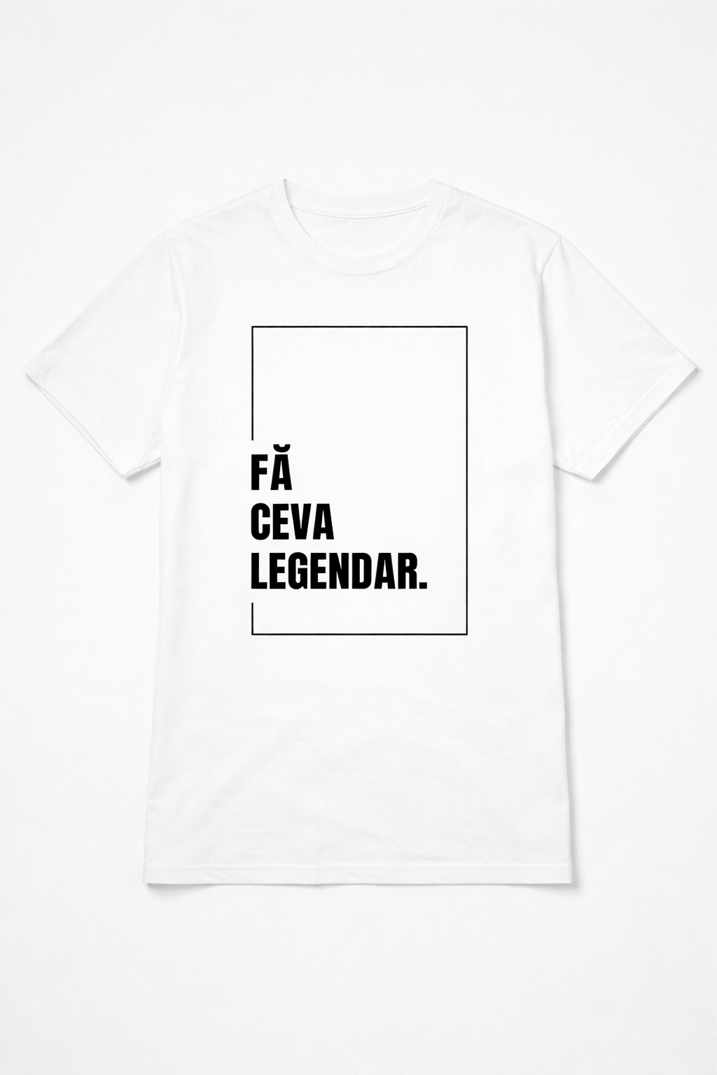 Tricou Fă Ceva Legendar