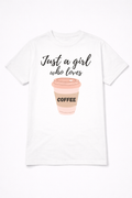 Tricou Just A Girl Who Loves Coffee