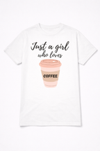 Tricou Just A Girl Who Loves Coffee