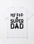 Tricou My Dad is Super Dad