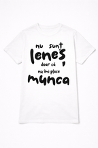 Tricou Nu sunt leneș