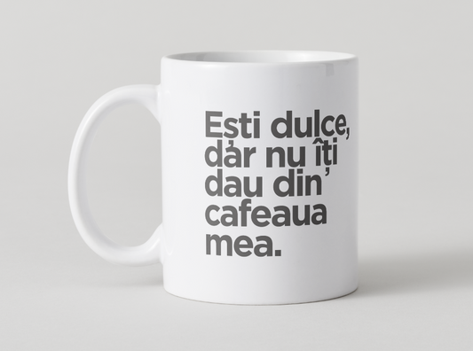 cana esti dulce dar nu iti dau cafea
