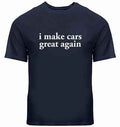 Tricou amuzant I Make Cars Great Again